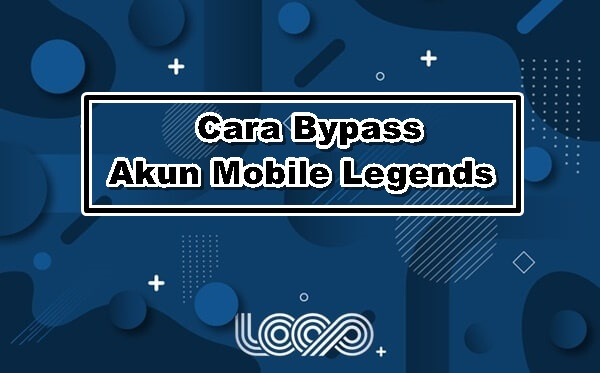 Cara Bypass Akun Mobile Legends