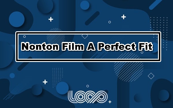 Nonton Film A Perfect Fit