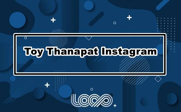 Link Toy Thanapat Instagram