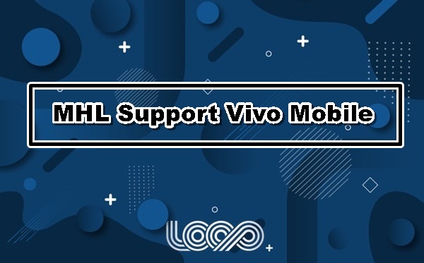 MHL Support Vivo Mobile