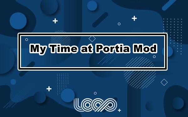 My Time At Portia Mod Apk