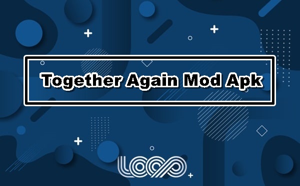 Together Again Mod Apk