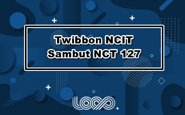 Twibbon NCIT Sambut NCT 127