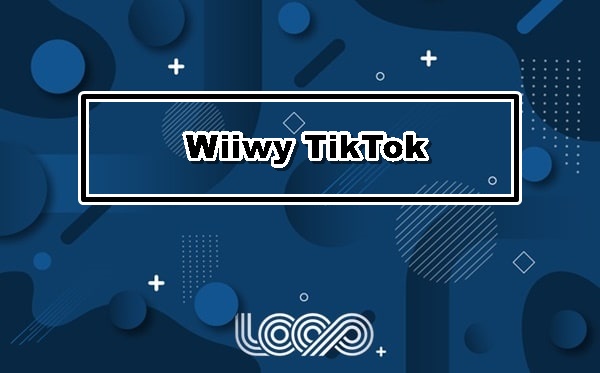 Wiiwy TikTok