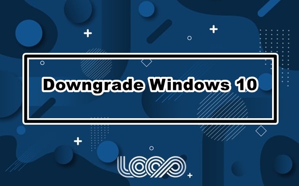 downgrade windows 10 ke 7