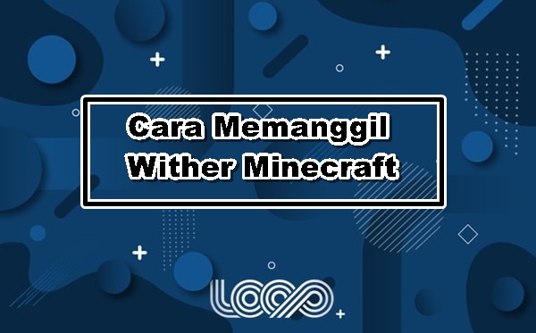 Cara Memanggil Wither Minecraft