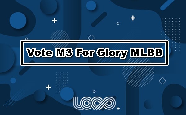 Vote M3 For Glory MLBB
