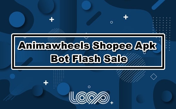 Animawheels Shopee Apk Bot Flash Sale
