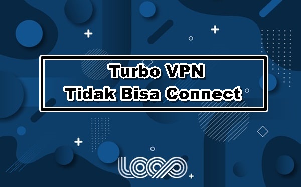 Turbo VPN Tidak Bisa Connect