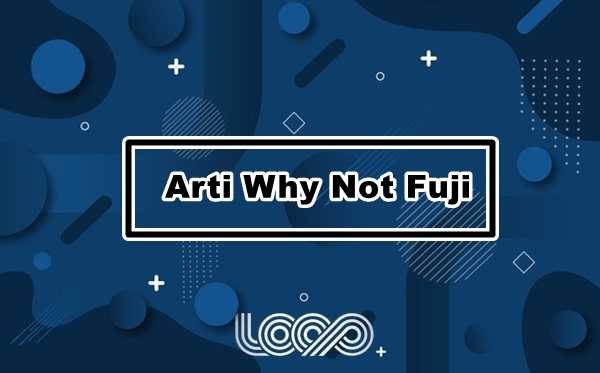 Arti Why Not Fuji