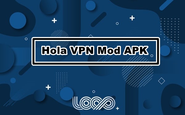 Hola VPN Mod APK