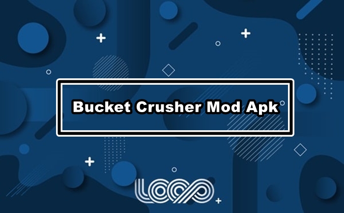 Bucket Crusher Mod Apk