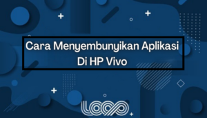 Cara Menyembunyikan Aplikasi Di HP Vivo Untuk Semua Tipe