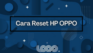 Cara Reset HP OPPO Paling Cepat & Mudah Tanpa Aplikasi