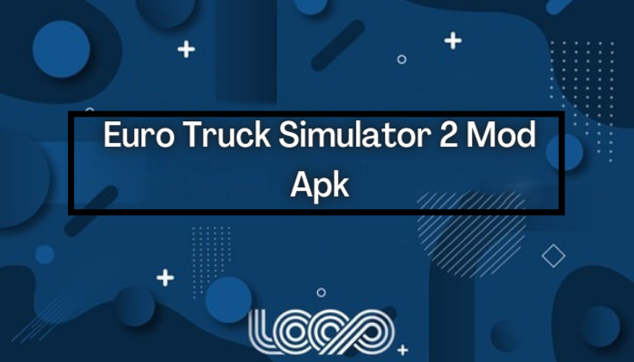Euro Truck Simulator 2 Mod Apk v2.3.0 Terbaru 2022 Uang Tidak Terbatas