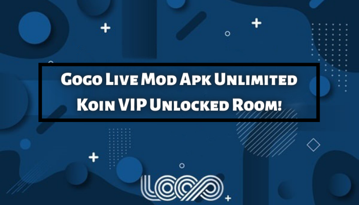 Gogo Live Mod Apk Unlimited Koin VIP Unlocked Room Terbaru