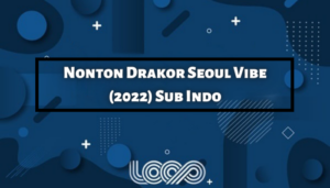 Nonton Drakor Seoul Vibe (2022) Sub Indo Aksi Balap Komedi
