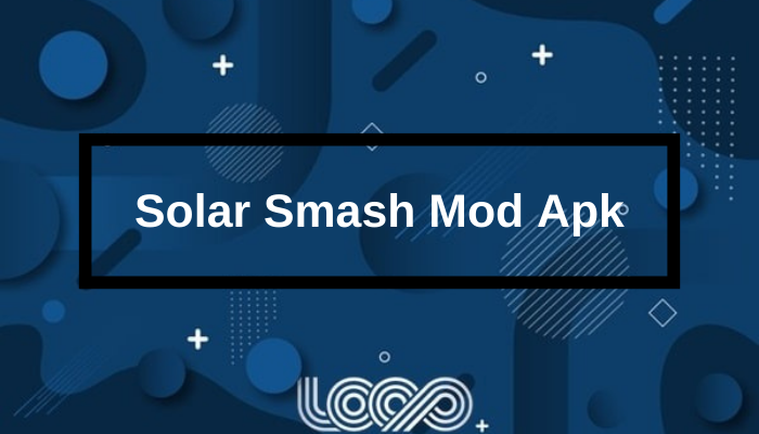 Solar Smash Mod Apk v1.9.1 (Unlock Semua Fitur Pilihan) Terbaru 2022
