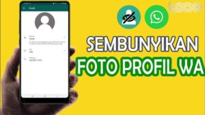 Cara Sembunyikan Foto Profil Whatsapp Agar Tidak Terlihat