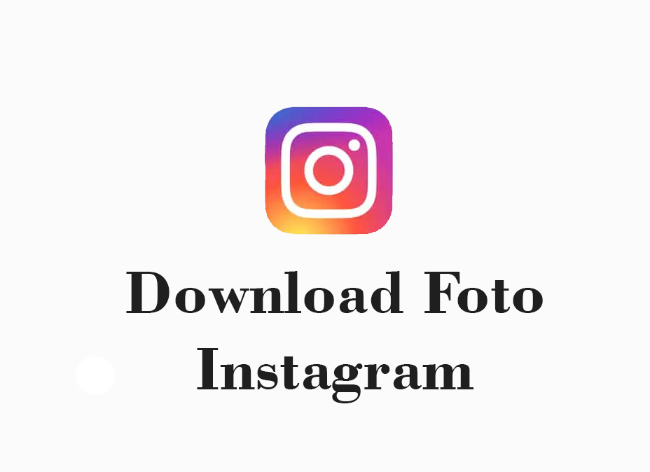 Cara Download Foto Instagram Tanpa Aplikasi dengan Mudah dan Cepat